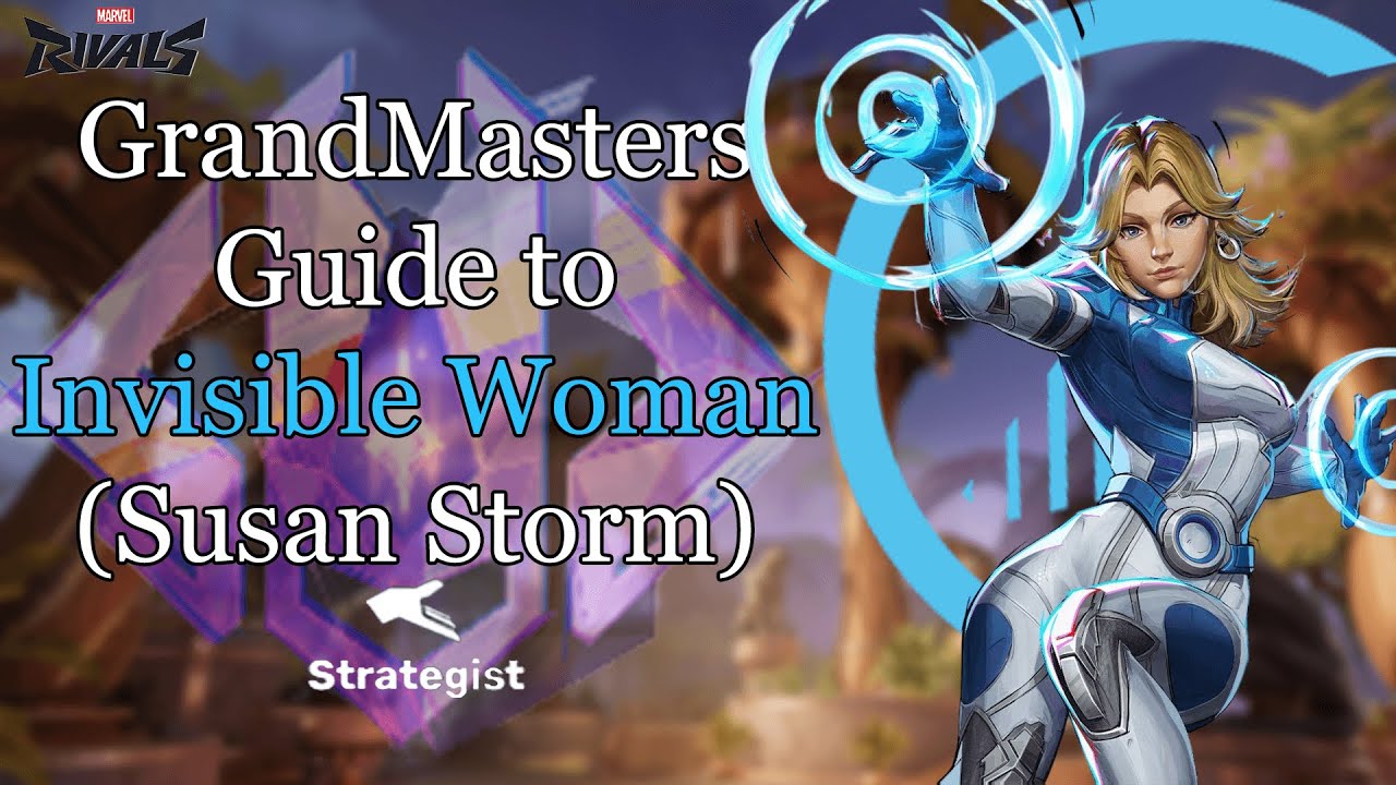 Marvel Rivals: GrandMasters Guide to Invisible Woman