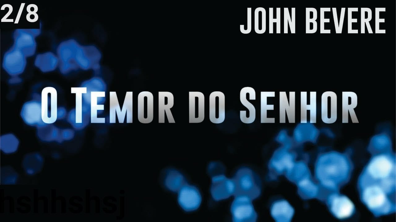 Pregacao O TEMOR DO SENHOR - SERIE JOHN BEVERE 2-8 #cultoonline #cultodavitoria #cultodafamilia