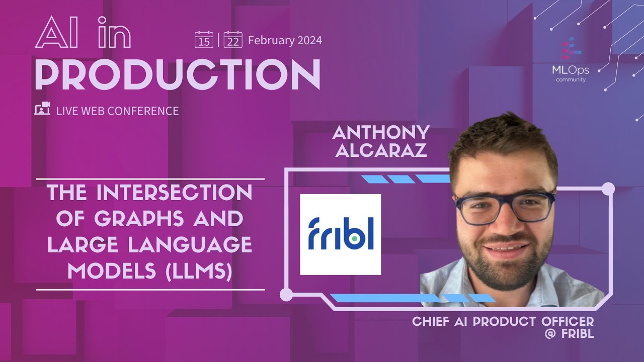 The Intersection of Graphs and Large Language Models // Anthony Alcaraz // AI in Production
