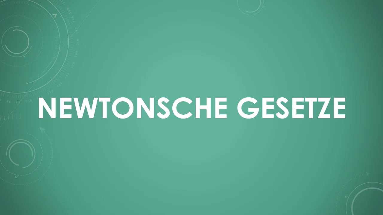 Newtonsche Gesetze (einfach und kurz erkl&auml;rt)