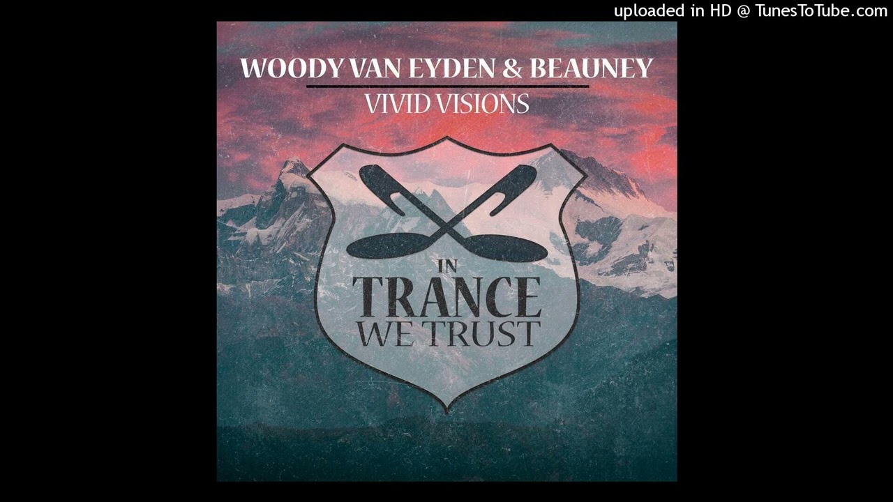 Woody van Eyden & Beauney - Vivid Visions (Extended Mix Edit)