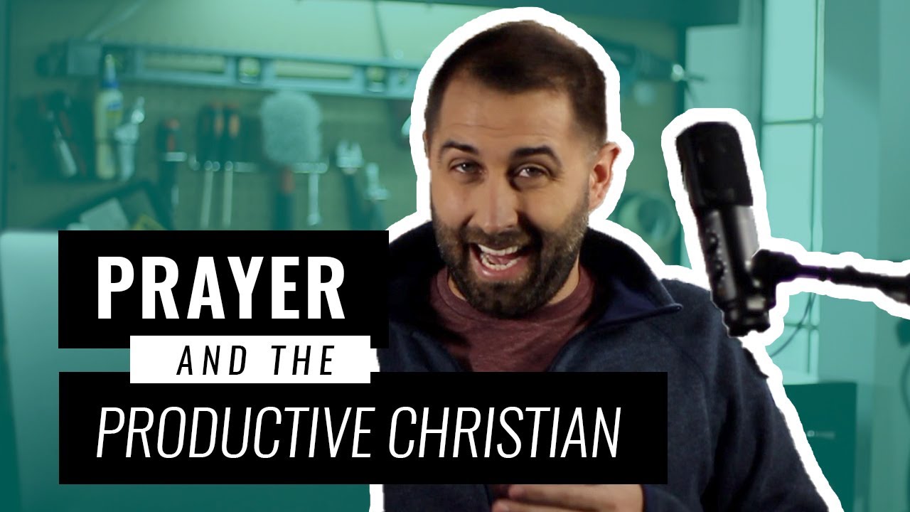 Prayer and the Productive Christian
