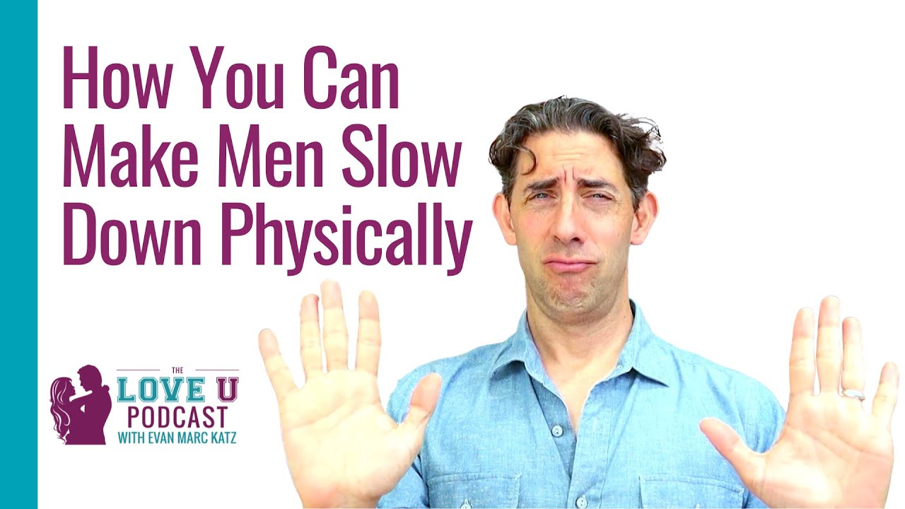 How You Can Make Men Slow Down Physically