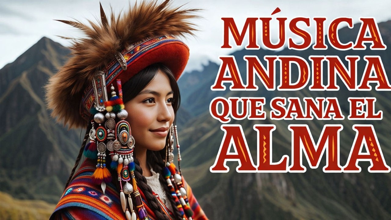 La Magia de los Andes | Música Andina Instrumental Suave