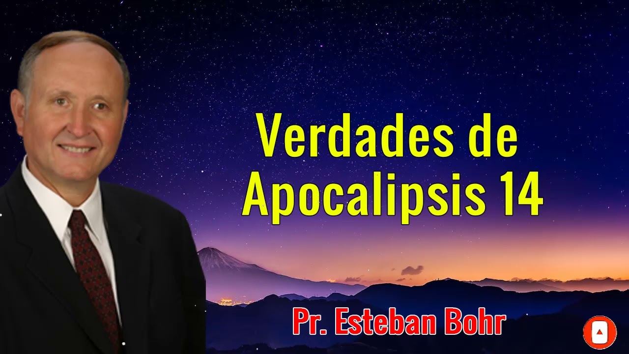 Pr. Esteban Bohr - Verdades de Apocalipsis 14