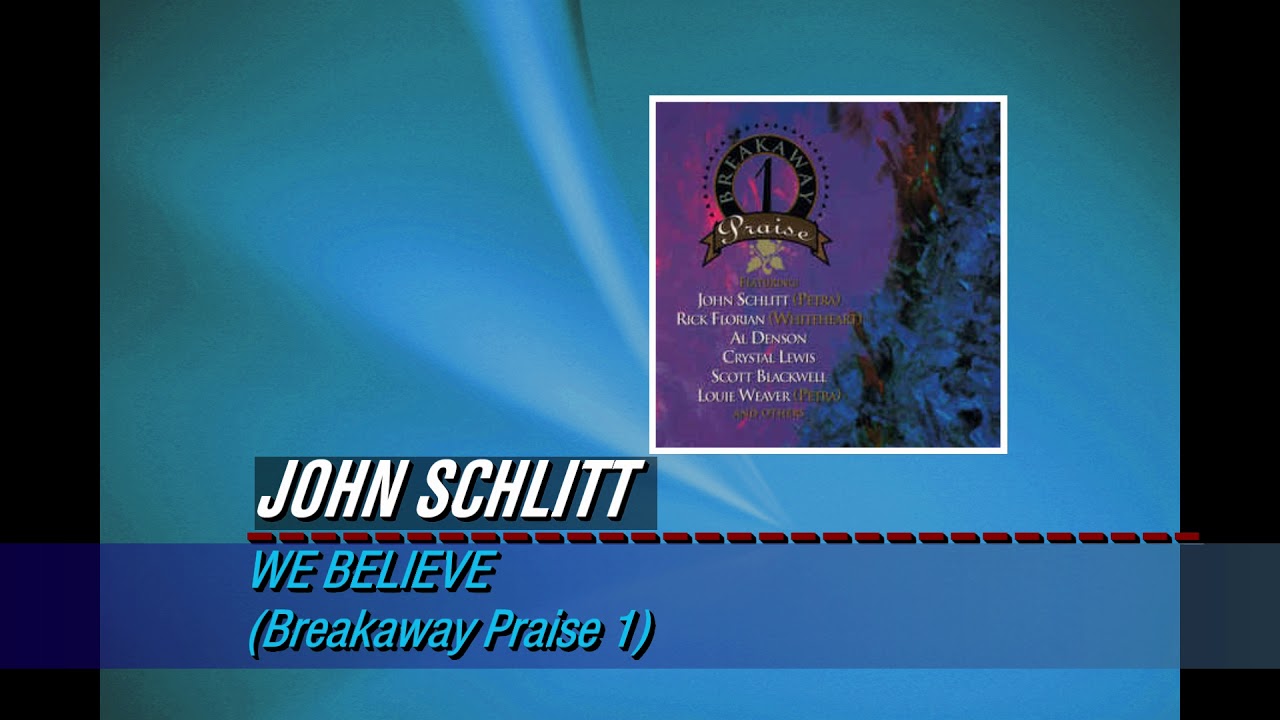 We Believe (Breakaway Praise: John Schlitt)