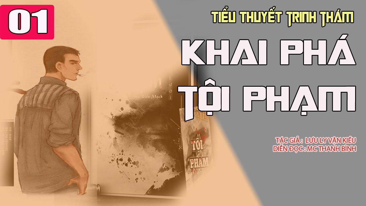 (Tập 01) Khai Phá Tội Phạm | Truyện trinh thám hay