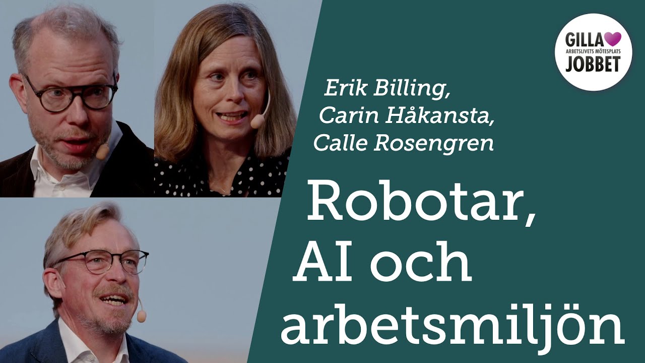 Robotar, AI och arbetsmiljön – Erik Billing, Carin Håkansta, Calle Rosengren