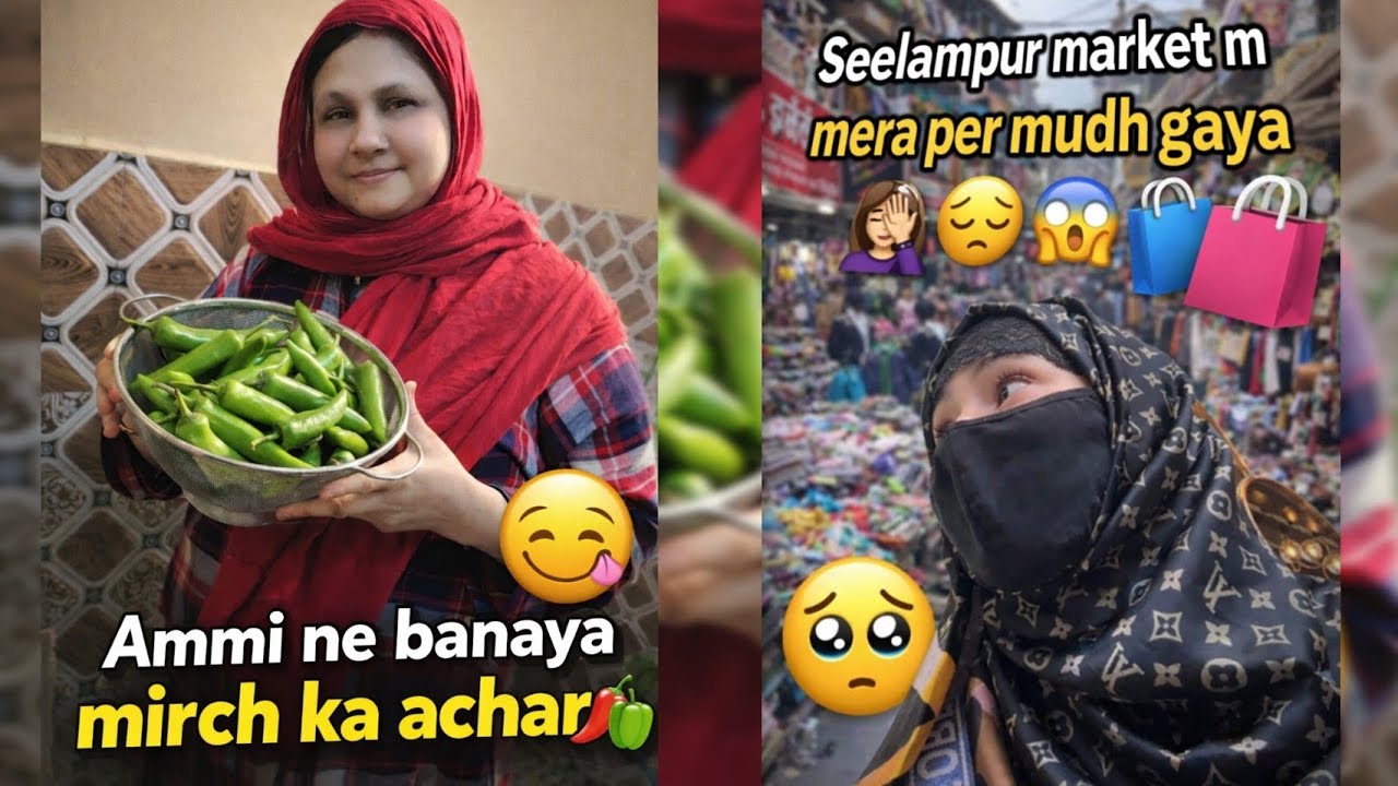 Ammi Ne Banaya Mirch Ka Achar 🌶️🫑😋|| Seelampur Market Mein Mera Per Mudh Gaya 🤦🏻‍♀️😪😱.
