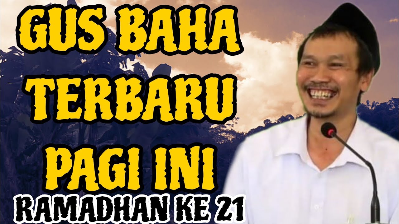 Gus Baha Terbaru Pagi Ini Ramadhan Ke 20