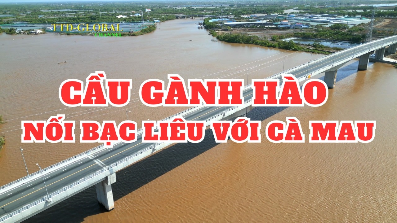 Khám phá Thị trấn Gành Hào và cầu Gành Hào Đông Hải Bạc Liêu