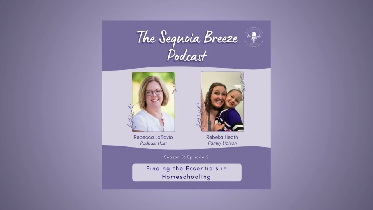 The Sequoia Breeze Podcast S8:E2, Finding the Essentials in Homeschooling