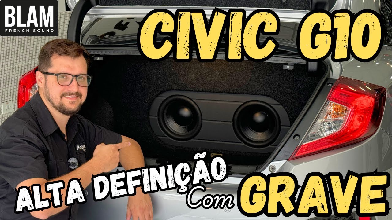 Civic G10 Som de ALTA DEFINIÇÃO com GRAVE! Projeto palco Sonoro Alto falantes Blam Processador Rebec