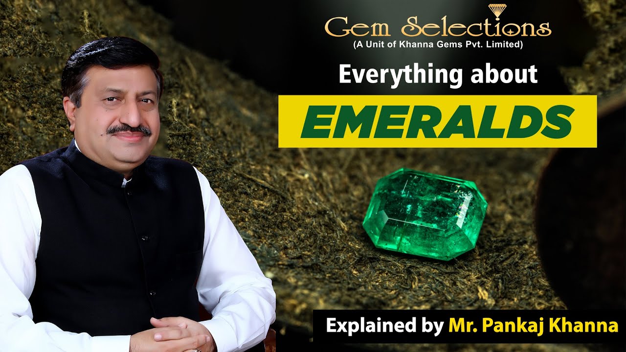 Everything about Emeralds, explained by Mr. Pankaj Khanna himself! | Gem Selections | Khanna Gems
