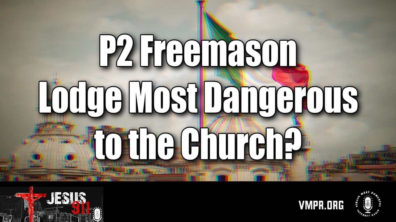 05 Mar 26 - P2 Freemason Lodge Most Dangerous to the Church?