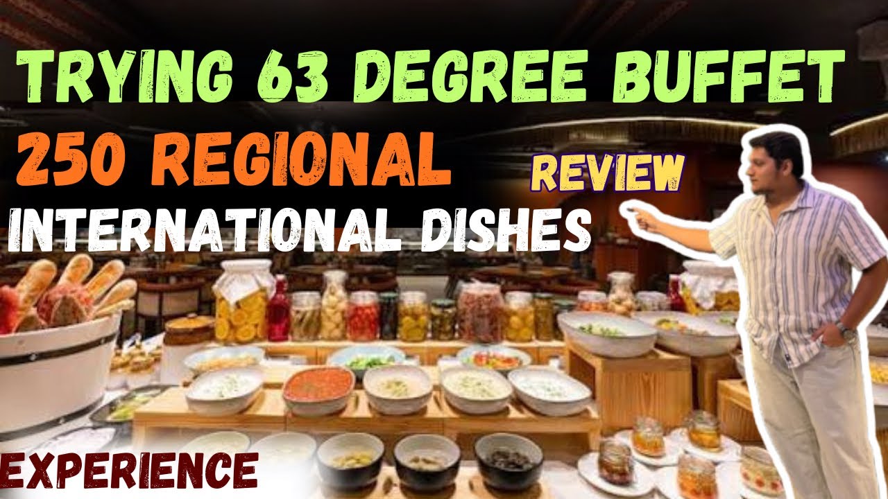63 Degree Buffet Experience | Food Review | Trying 250 Regional International Dishes 😱 | SUBSCRIBE 