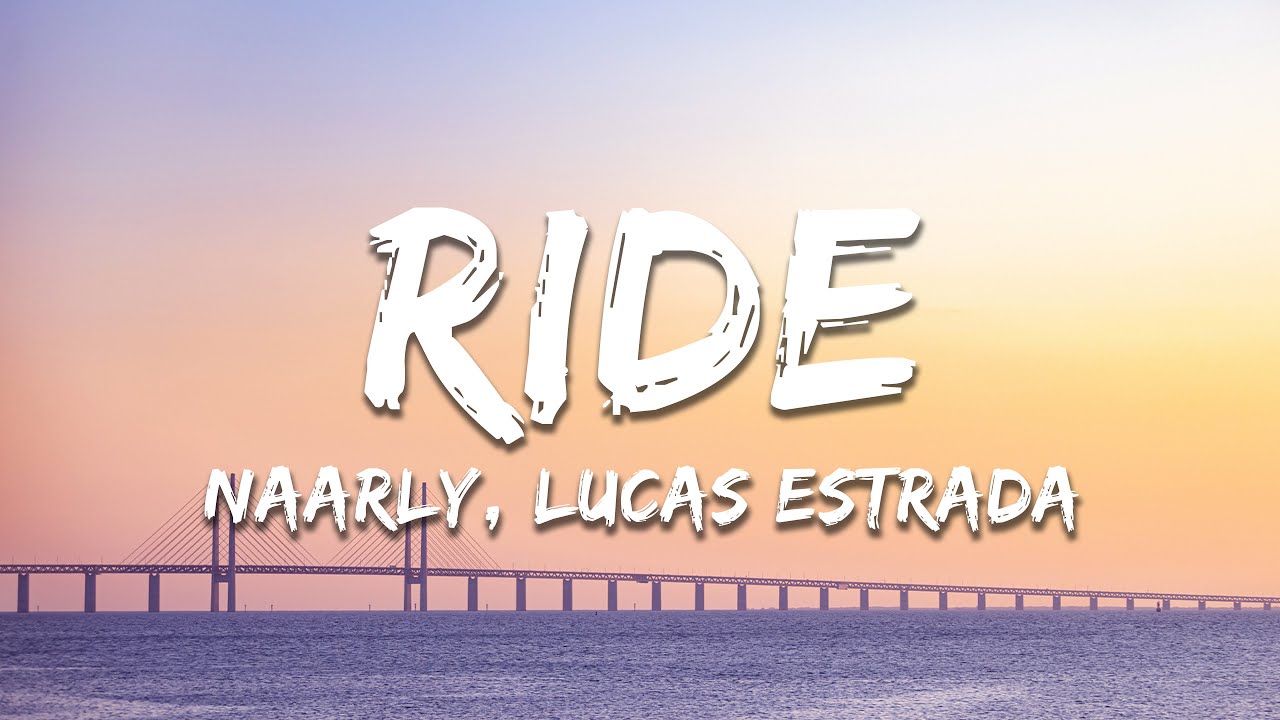 Naarly, Lucas Estrada - Ride (Lyrics)