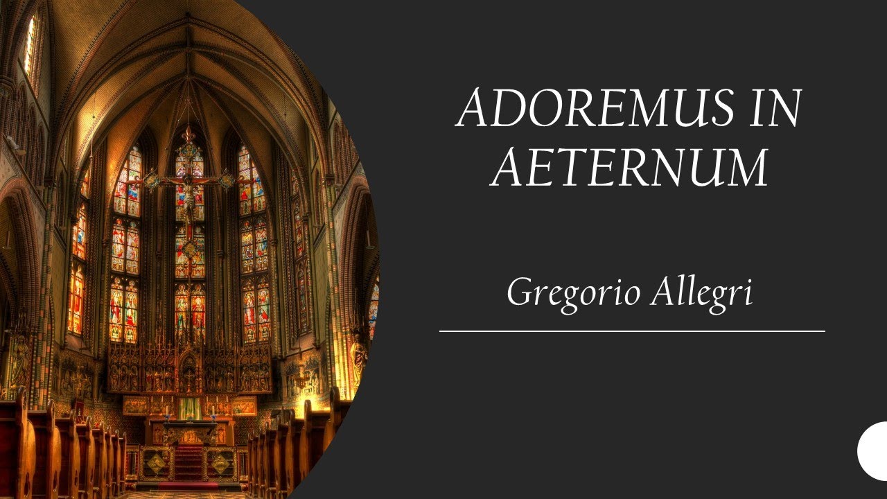 Adoremus in Aeternum - Gregorio Allegri - Schola Cantorum Sancti Blasii