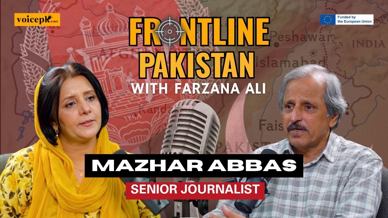 Frontline Pakistan | Ft. Mazhar Abbas | Episode 45 | Voicepk.net Podcast
