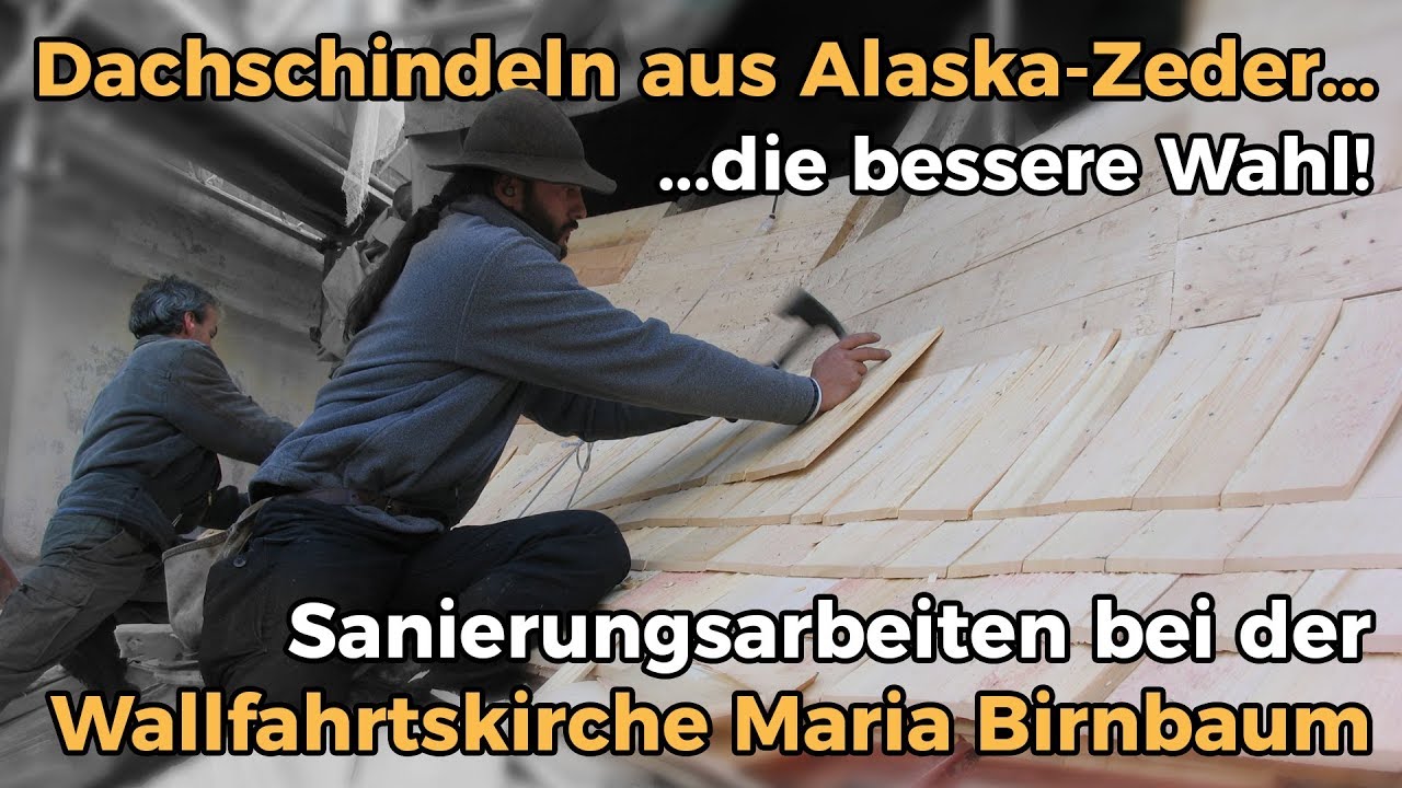 Dachschindeln aus Alaska-Zeder! (Sanierungsarbeiten Wallfahrtskirche Maria Birnbaum)