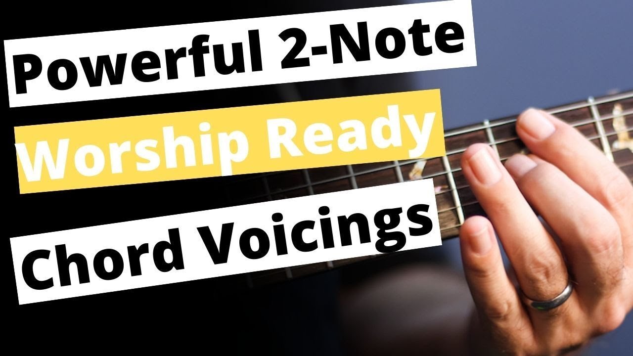 Powerful Two Note Chord Voicings For Modern Worship Guitar