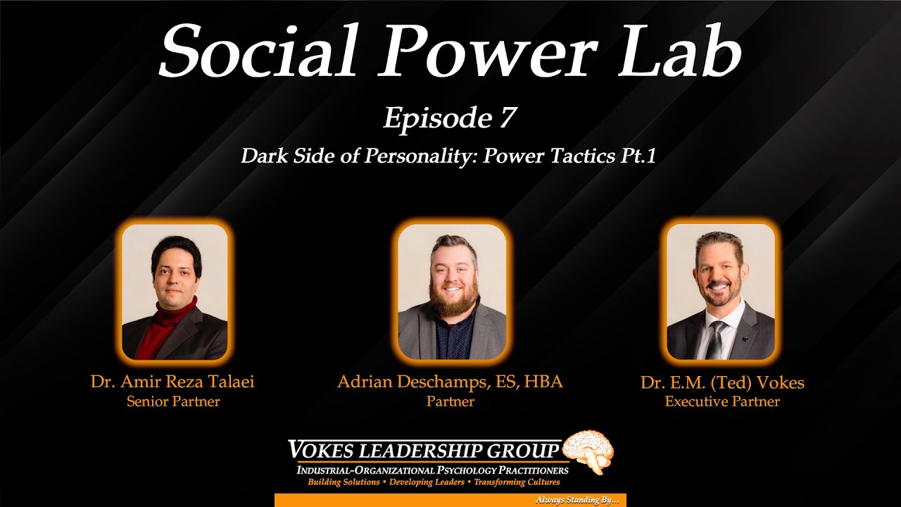 Social Power Lab - Episode 7 - Dark Side of Personality: Power Tactics Pt.1