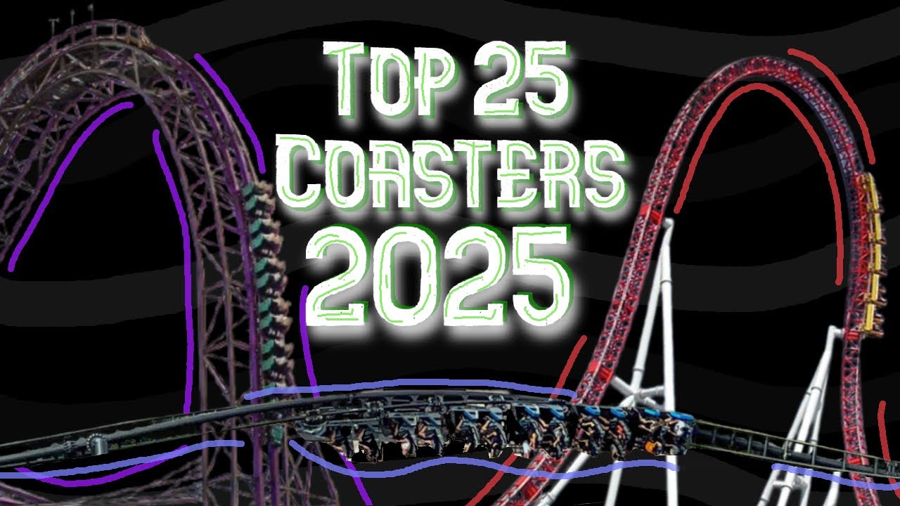 My Top 25 Coasters (2025 Edition)