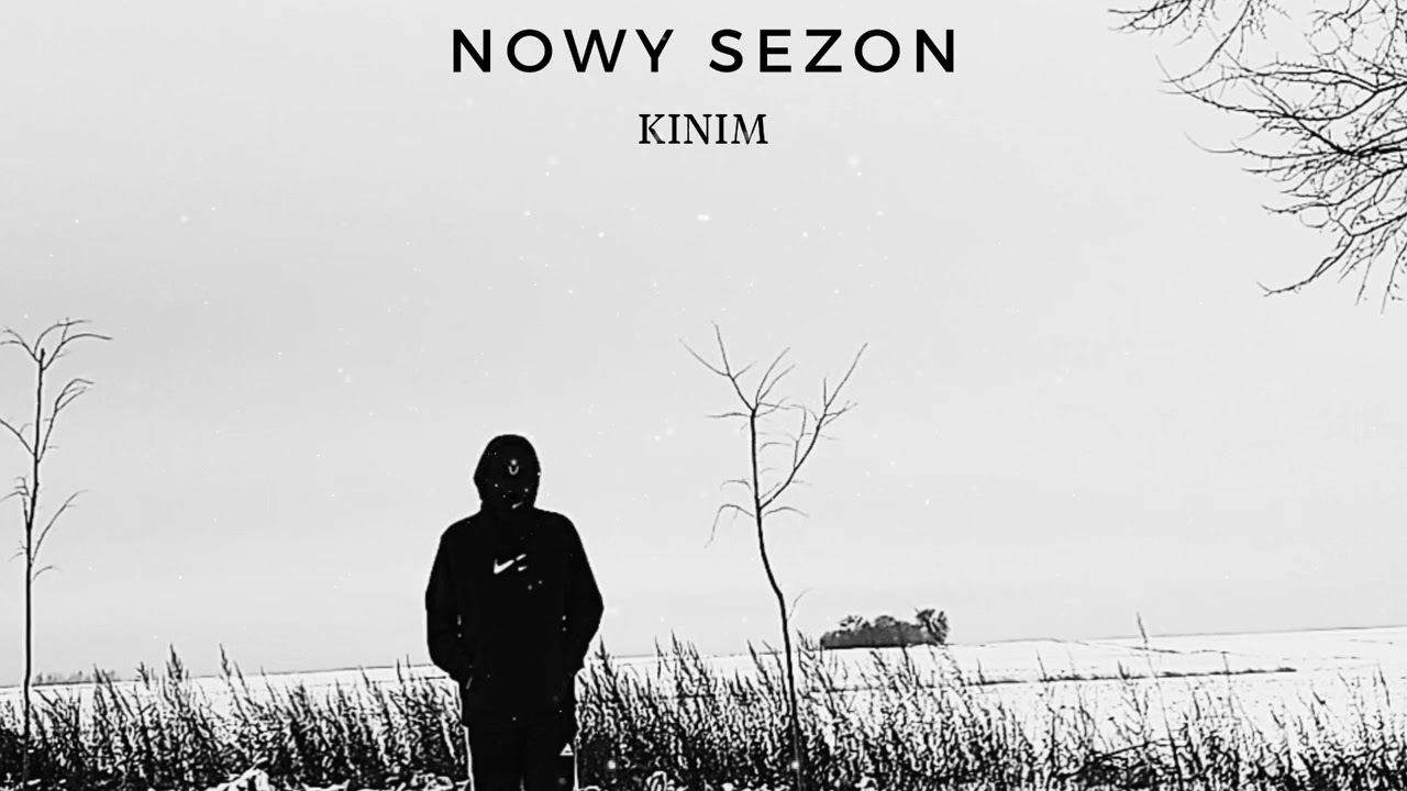 KINIM - NOWY SEZON (prod.CashT)