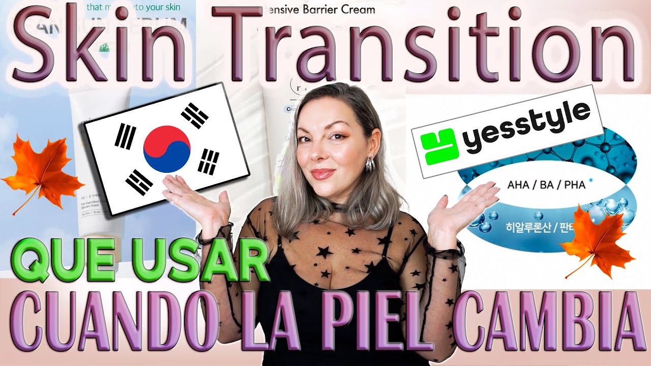 🌿 Skin Transition 2025 | Qu&eacute; Usar Cuando Tu Piel Cambia &ndash; YESSTYLE &ndash; SUPERNOVA LAURA