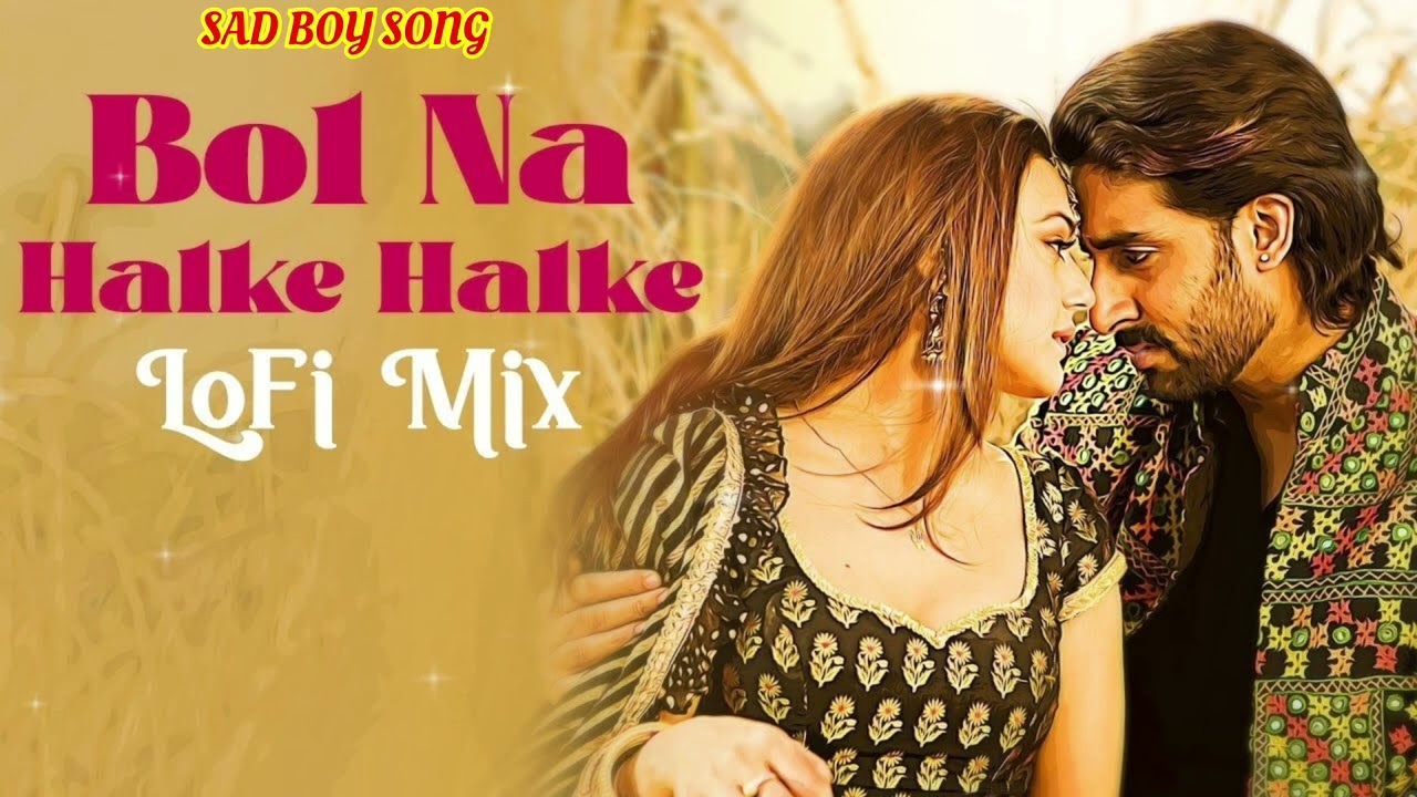 Bol Na Halke Halke | Jhoom Barabar Jhoom| Abhishek, Priety | #rahatfatehalikhan #lofimix  