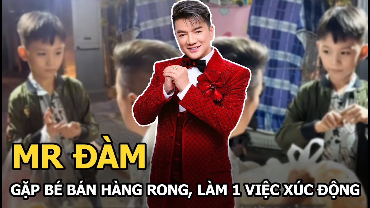 Mr Đàm gặp bé bán hàng rong, làm 1 việc xúc động