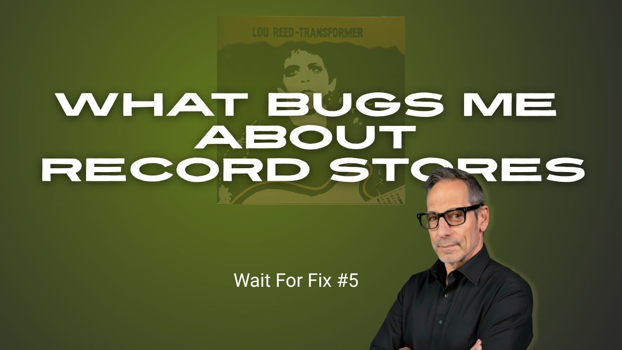 5 Things That BUG ME About Record Stores -  Don't Worry, I Have The FIX!