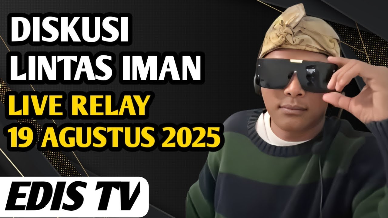 EDIS TV ‼️ DISKUSI & TANYA JAWAB LINTAS IMAN  - LIVE RELAY 19 AGUSTUS 2025