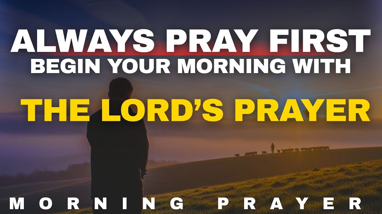 Powerful Morning Devotion With The LORD’S PRAYER | Begin Your Day with God’s Power and Purpose