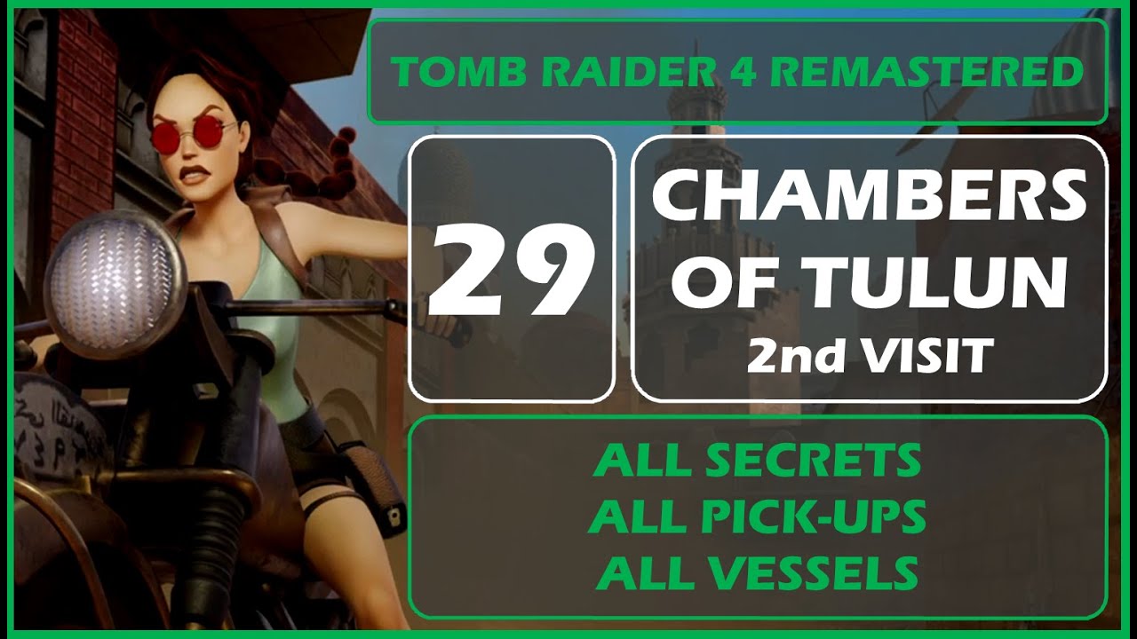 Tomb Raider 4 Remastered - 29 CHAMBERS OF TULUN 2nd Visit - ALL SECRETS - ALL PICKU-PS - ALL VESSELS