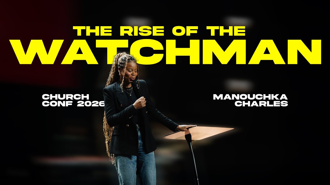 The Rise of the Watchman | Manouchka Charles | Church Conference 2026
