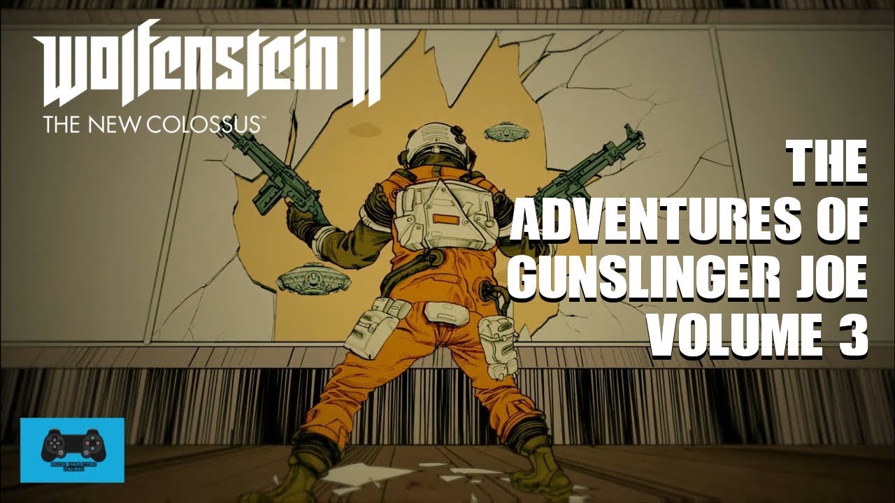 The Adventures of Gunslinger Joe vol 3 | Wolfenstein II The New Colossus | The Freedom Chronicales