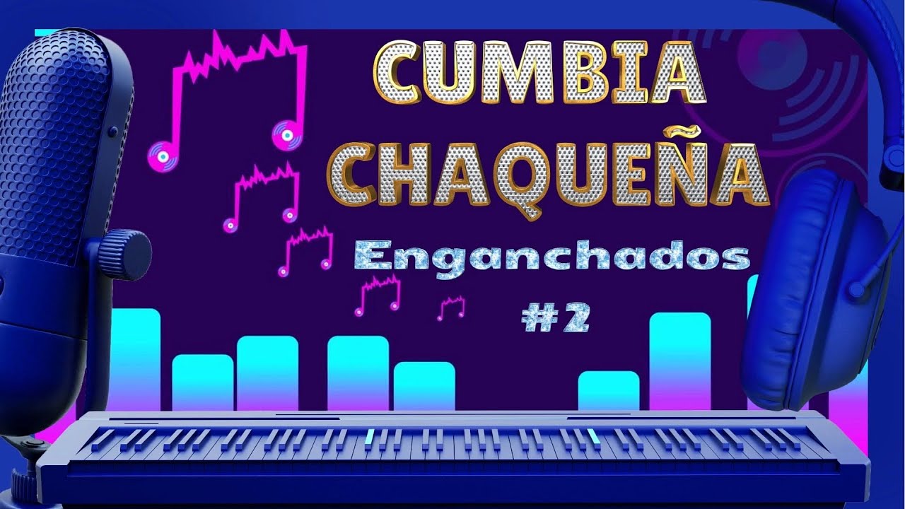 Cumbia Chaque&ntilde;a | Enganchados #2