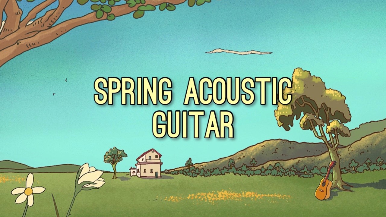 Spring Acoustic Guitar 🌼 Happy & Relaxing Instrumental Music for Peace + Focus