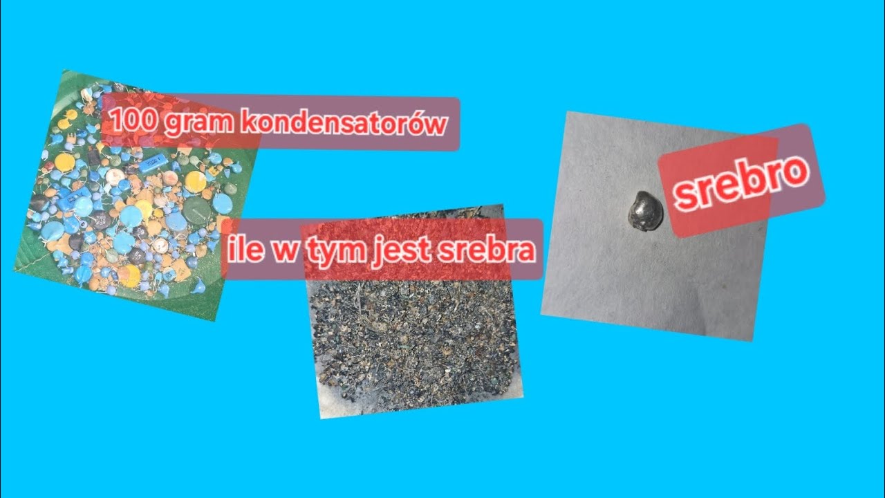 100 gram kondensatorów ile zawiera srebra co można wyciągnąć cennego z elektroniki 