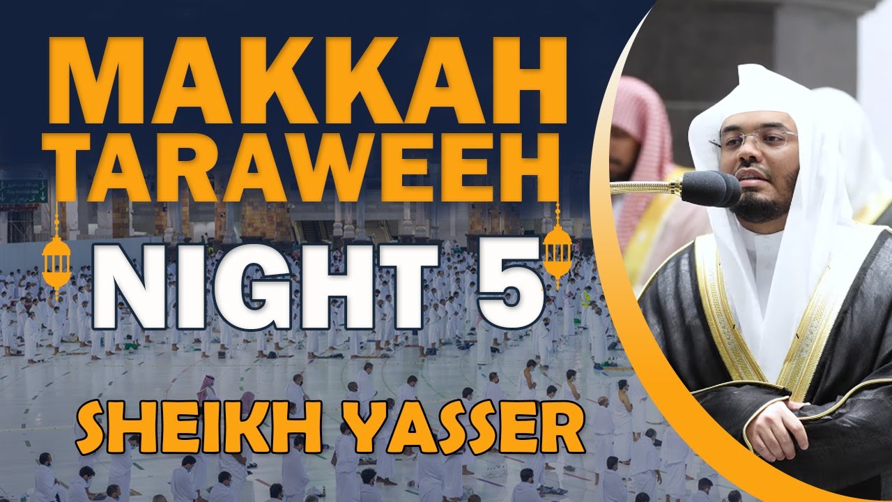 Makkah Taraweeh 2022 | Night 5 | Sheikh Yasser Dossary