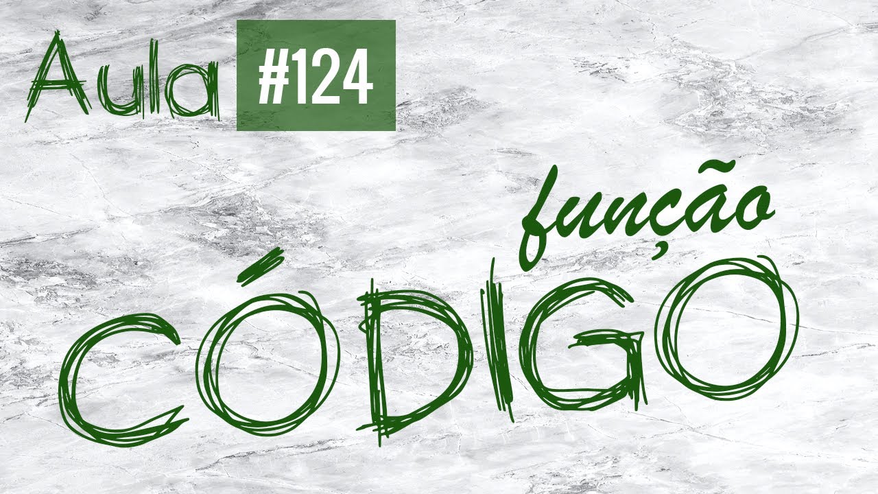 Aula #124 - Função CÓDIGO