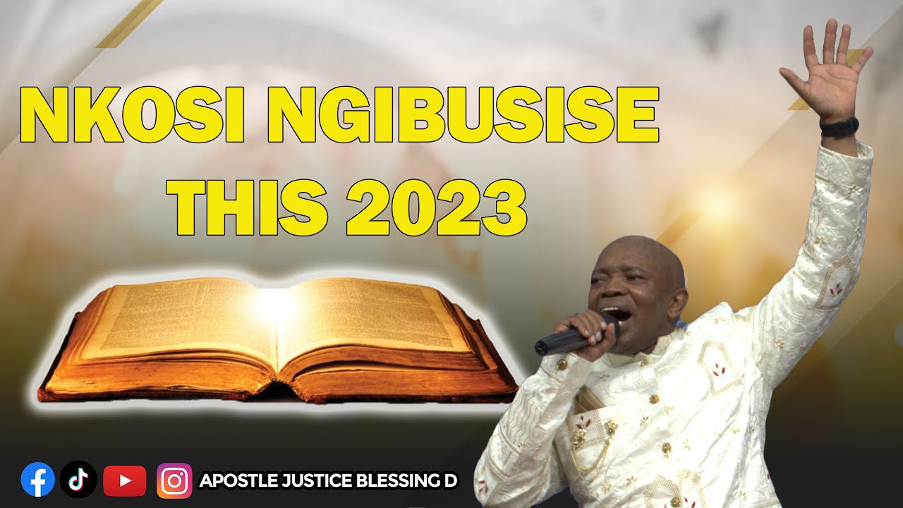 Nkhosi Ngibusise This 2023 || Apostle Justice Blessing D