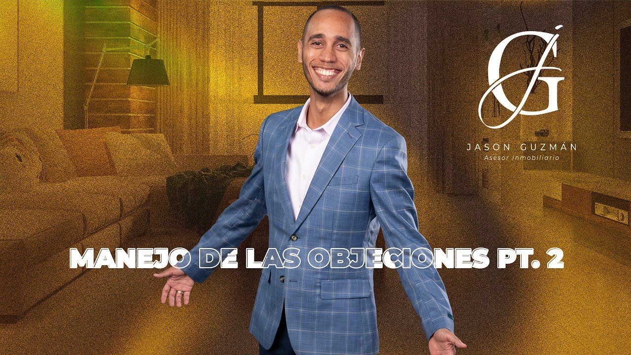 MASTERCLASS INMOBILIARIO 24: MANEJO DE LAS OBJECIONES PT 2 