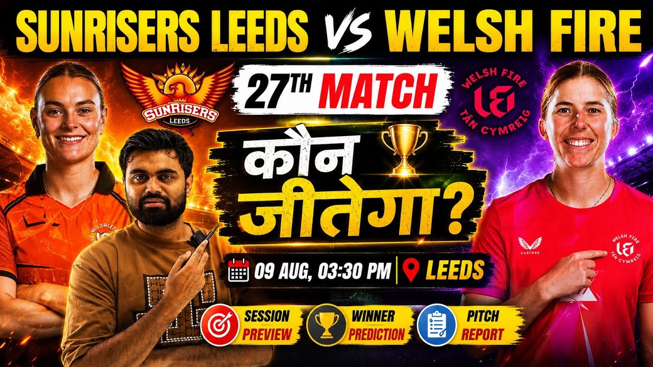 Sunrisers leeds vs welsh fire women 27th match prediction, sul w vs wef w today match prediction