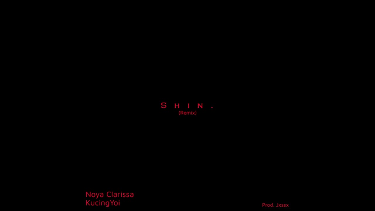 Noya Clarissa ft. KucingYoi - Shin (Remix)