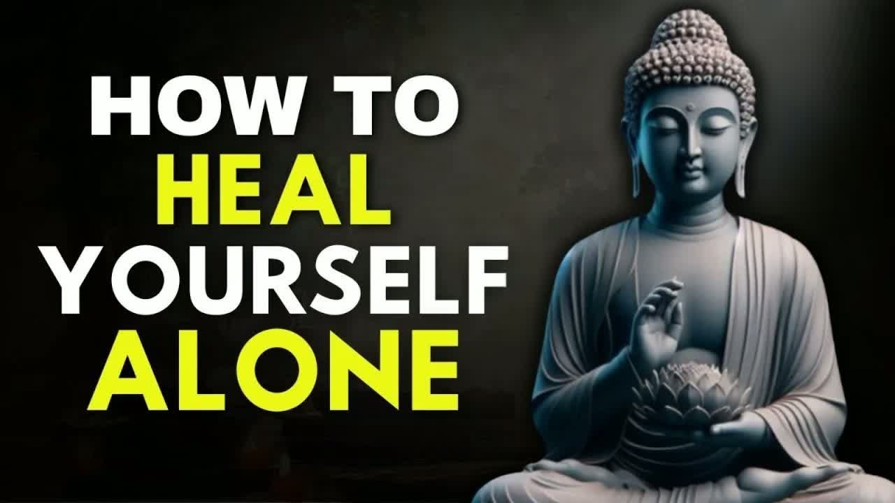 Heal Yourself Without Anyone ｜｜ Buddhist Lessons to Improve Your Life ｜ Buddhist Wisdom