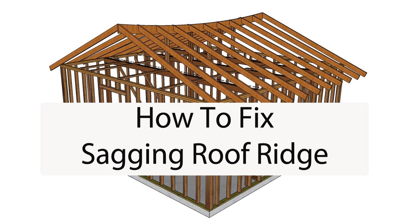 How To Raise Sagging Roof Ridge – Building Repair Ideas