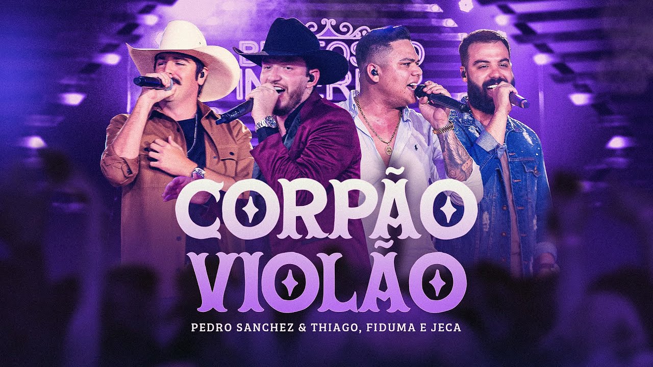 Pedro Sanchez e Thiago, @FidumaeJeca - Corp&atilde;o Viol&atilde;o (DVD Brutos do Interior) Ao Vivo