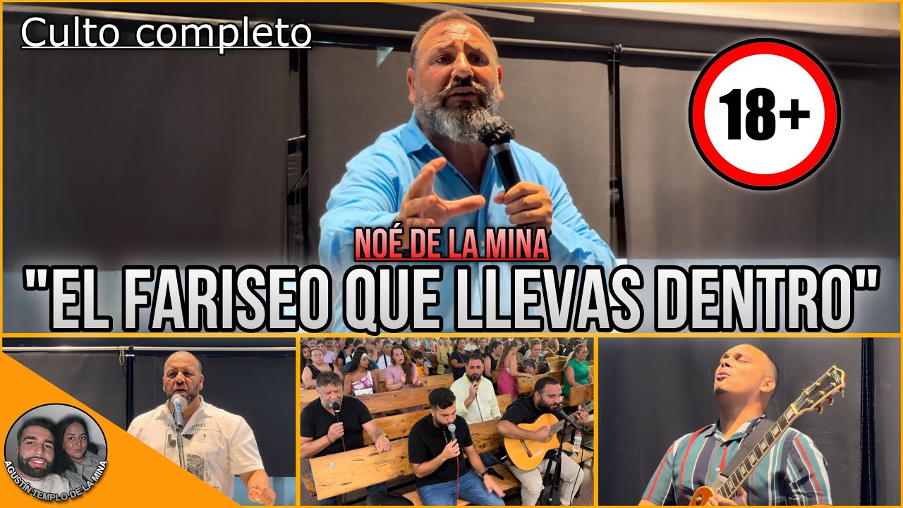 NOÉ DE LA MINA | Tema: “El fariseo que llevas dentro” | CULTO COMPLETO | 30/07/2024